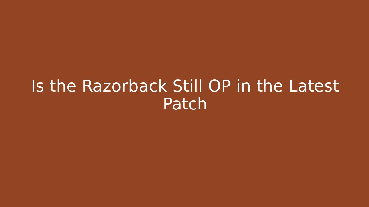 Is the Razorback Still OP in the Latest Patch - Critter Realm