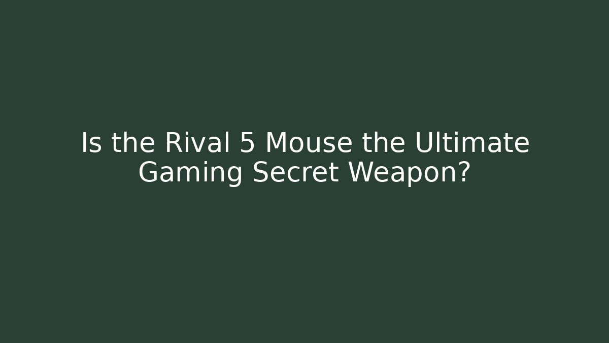 Is the Rival 5 Mouse the Ultimate Gaming Secret Weapon? - Critter Realm