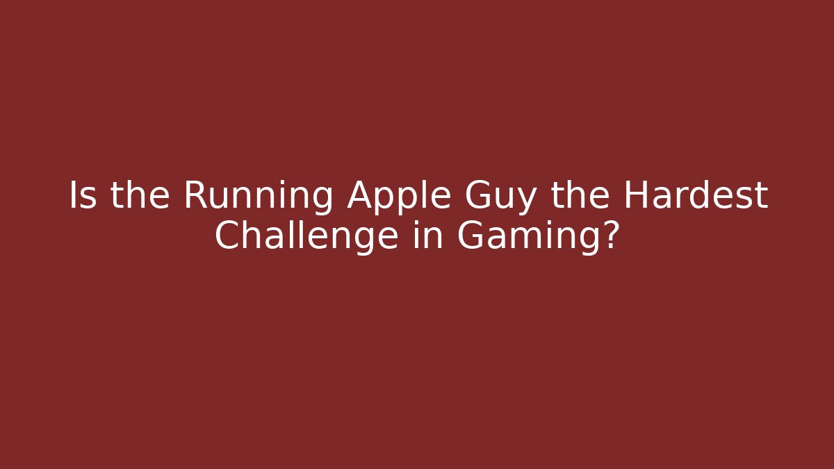 Is the Running Apple Guy the Hardest Challenge in Gaming? - Critter Realm