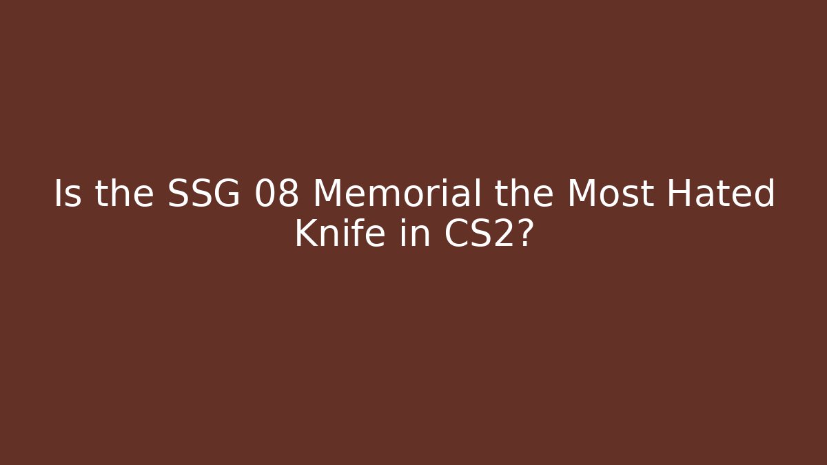 Is the SSG 08 Memorial the Most Hated Knife in CS2?