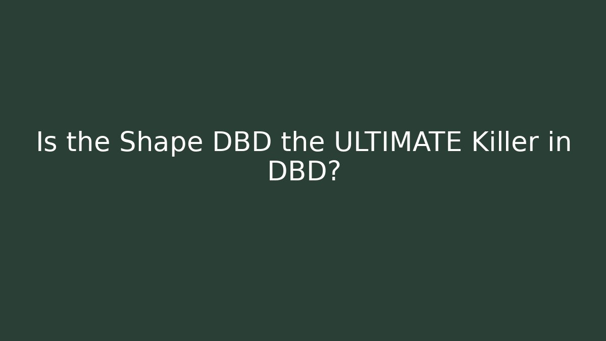 Is the Shape DBD the ULTIMATE Killer in DBD?