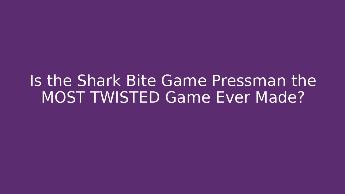 Is the Shark Bite Game Pressman the MOST TWISTED Game Ever Made?