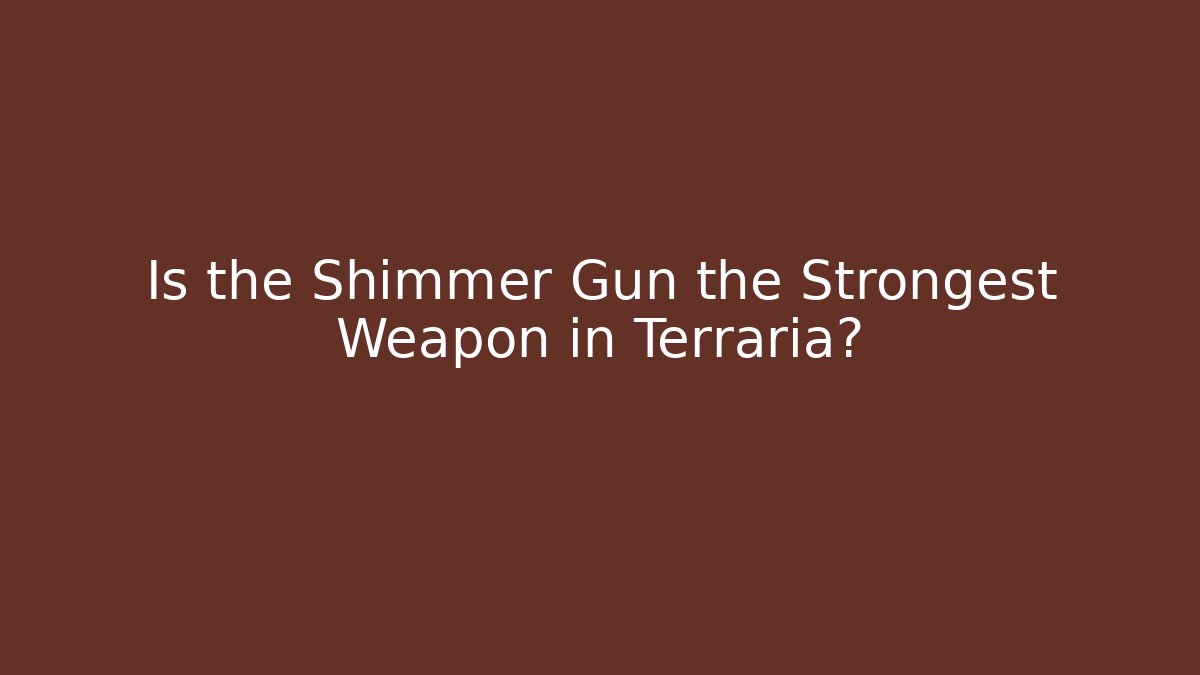 Is the Shimmer Gun the Strongest Weapon in Terraria? - Critter Realm