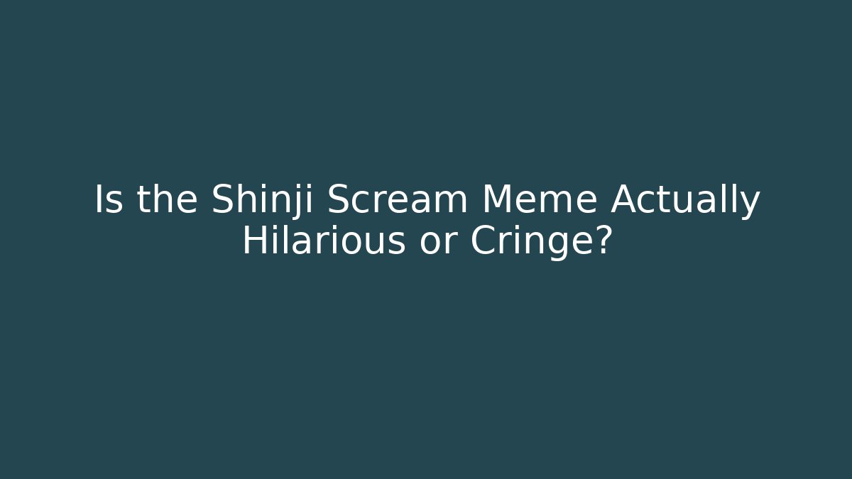 Is the Shinji Scream Meme Actually Hilarious or Cringe?