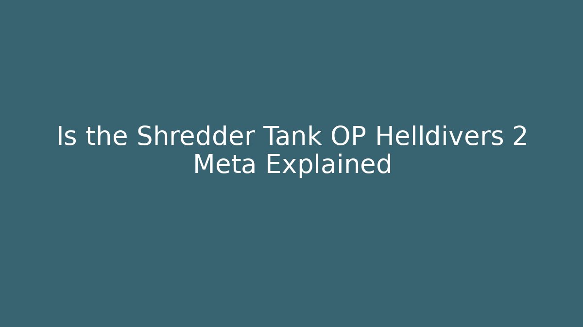 Is the Shredder Tank OP Helldivers 2 Meta Explained - Critter Realm