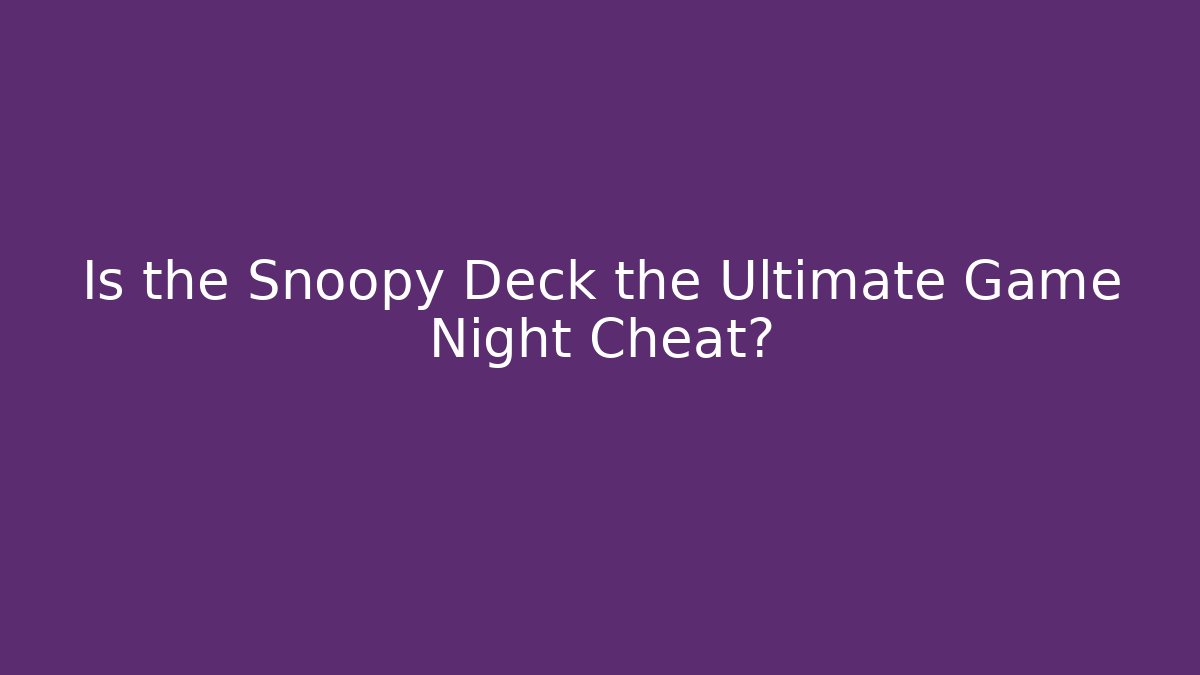 Is the Snoopy Deck the Ultimate Game Night Cheat?