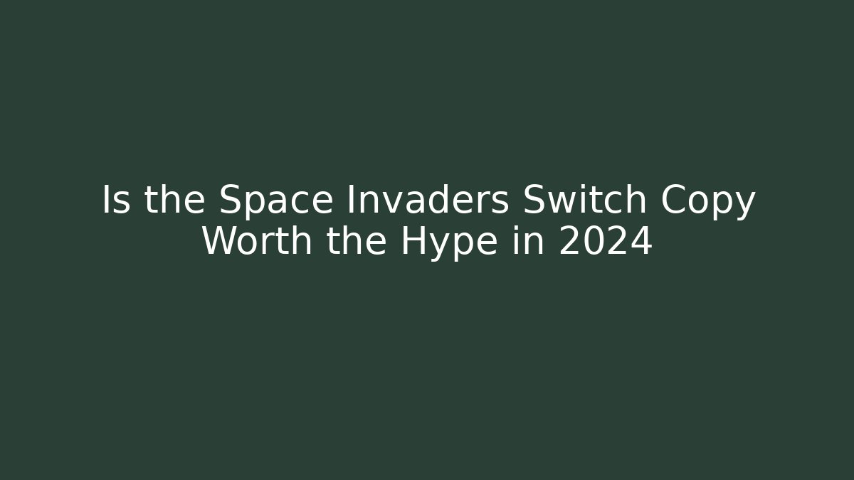 Is the Space Invaders Switch Copy Worth the Hype in 2024