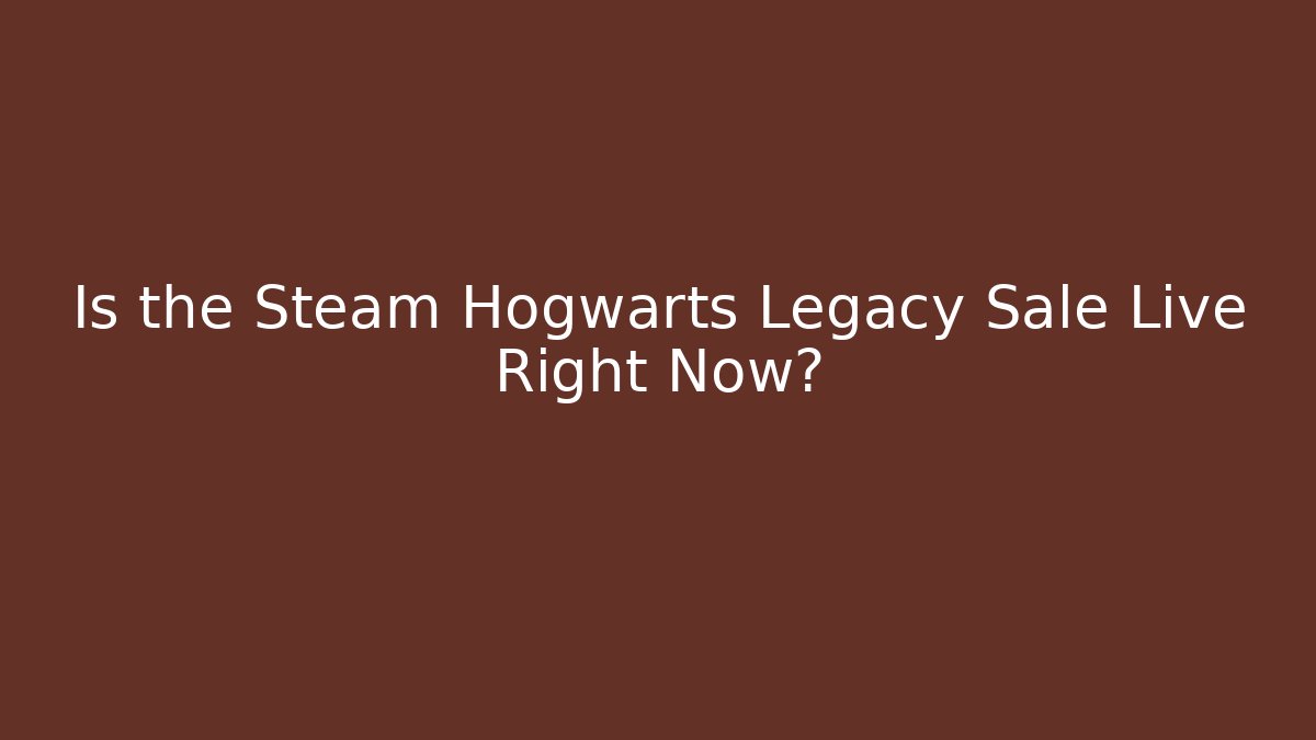 Is the Steam Hogwarts Legacy Sale Live Right Now? - Critter Realm