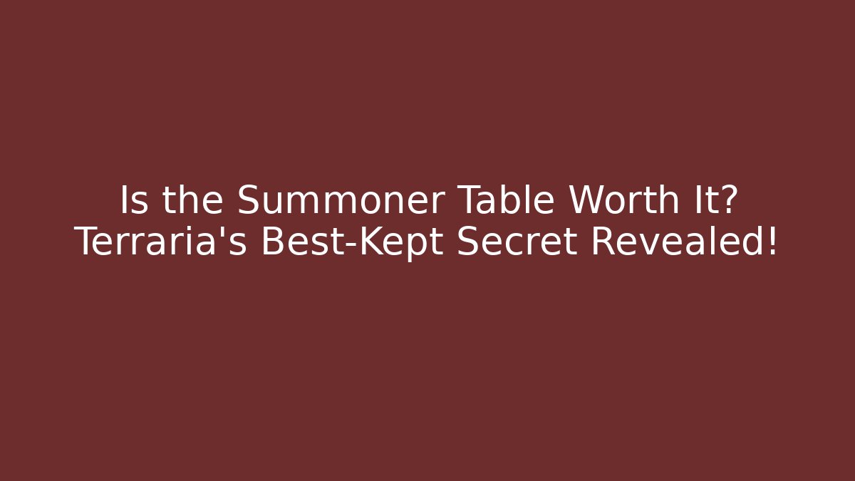 Is the Summoner Table Worth It? Terraria's Best-Kept Secret Revealed! - Critter Realm