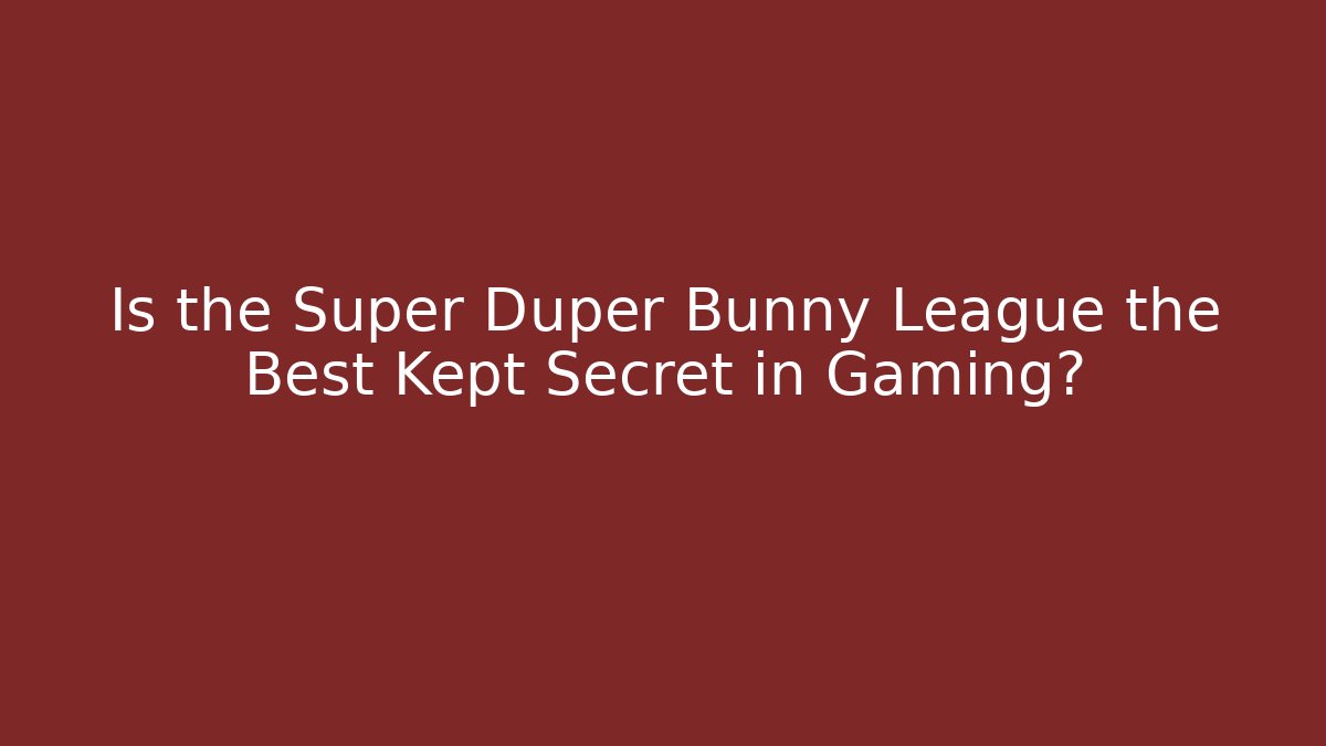 Is the Super Duper Bunny League the Best Kept Secret in Gaming? - Critter Realm