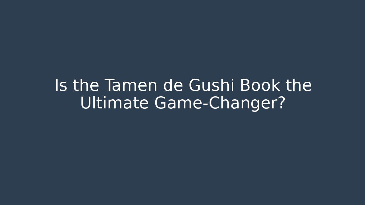 Is the Tamen de Gushi Book the Ultimate Game-Changer?