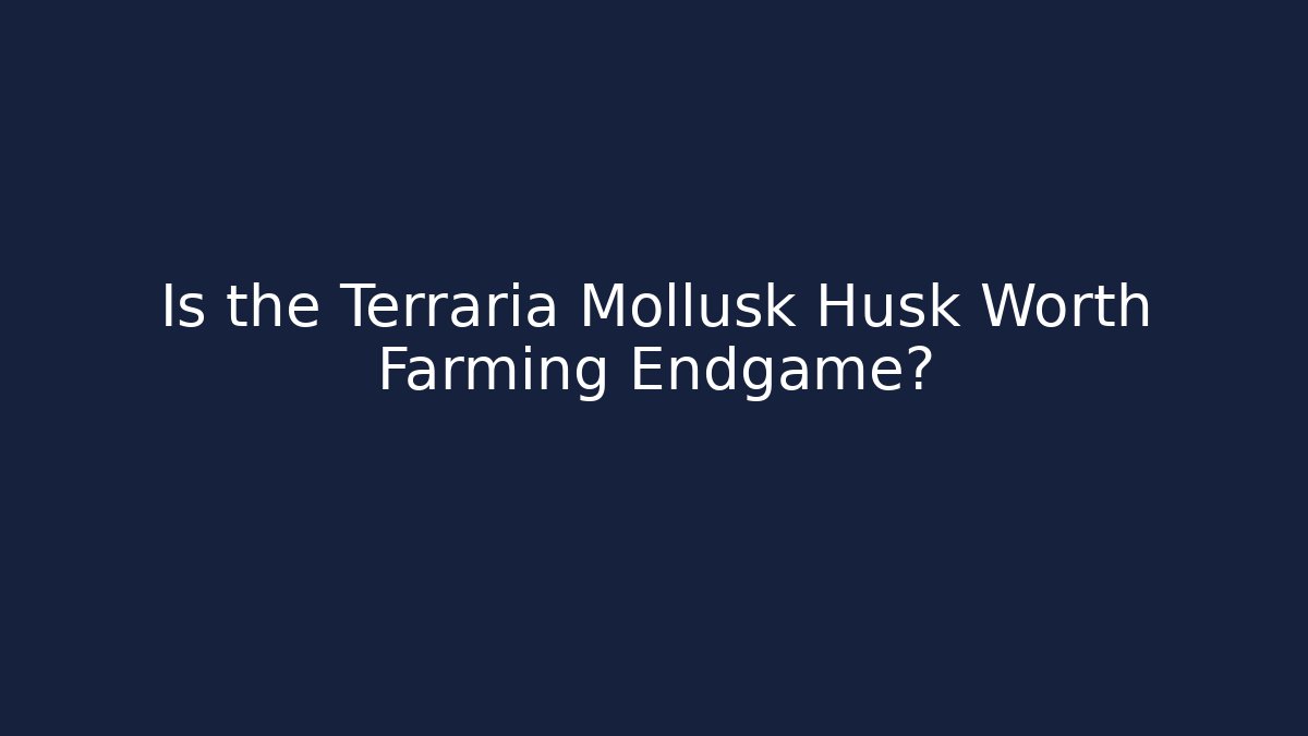 Is the Terraria Mollusk Husk Worth Farming Endgame?