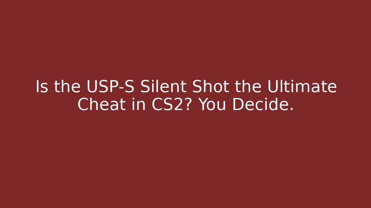 Is the USP-S Silent Shot the Ultimate Cheat in CS2? You Decide. - Critter Realm