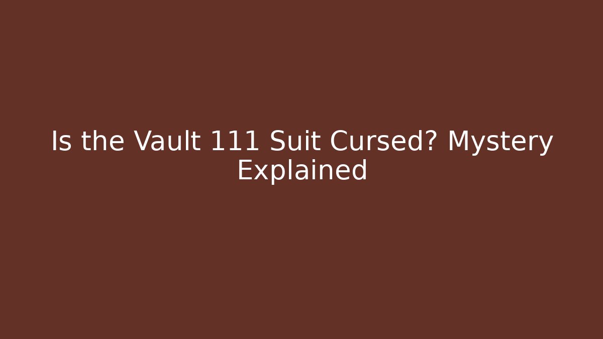 Is the Vault 111 Suit Cursed? Mystery Explained