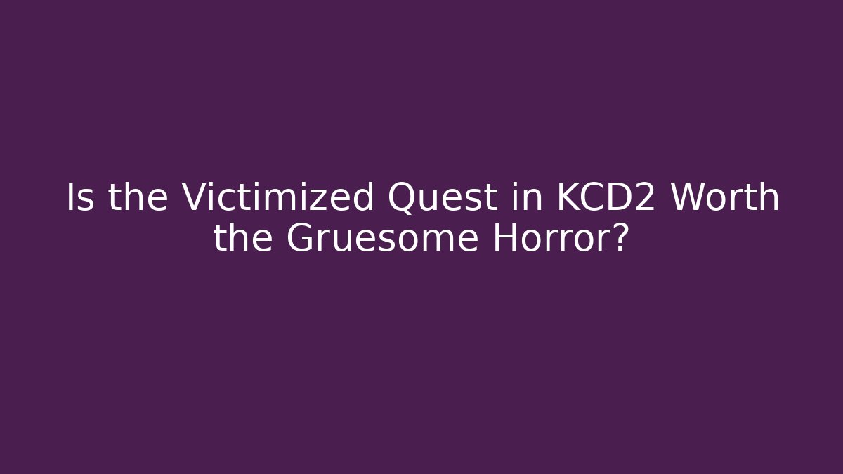 Is the Victimized Quest in KCD2 Worth the Gruesome Horror?