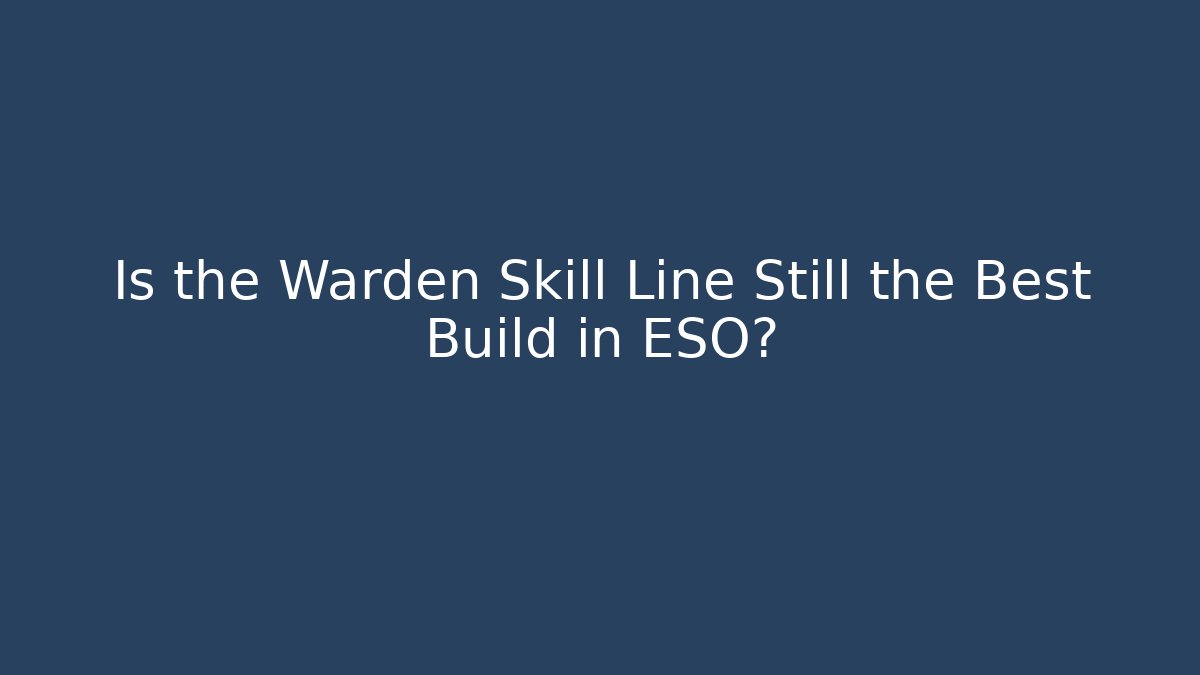 Is the Warden Skill Line Still the Best Build in ESO? - Critter Realm