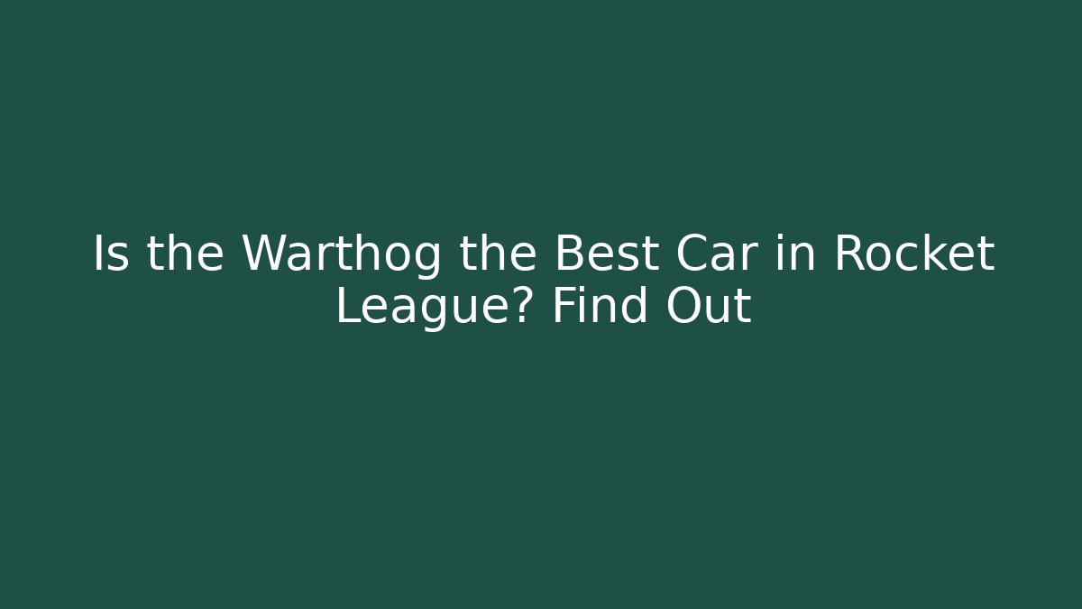Is the Warthog the Best Car in Rocket League? Find Out