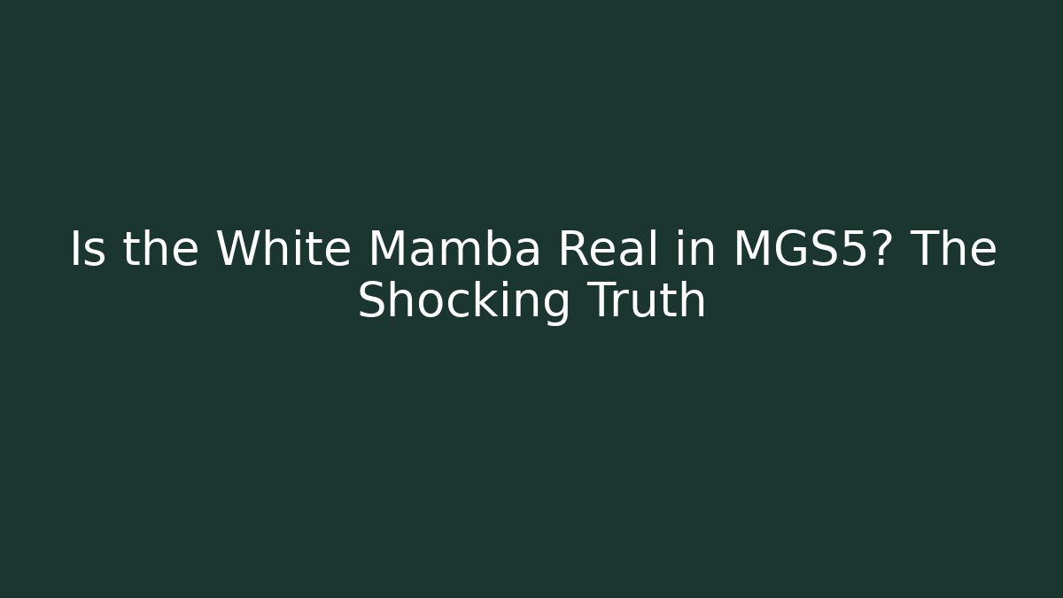 Is the White Mamba Real in MGS5? The Shocking Truth