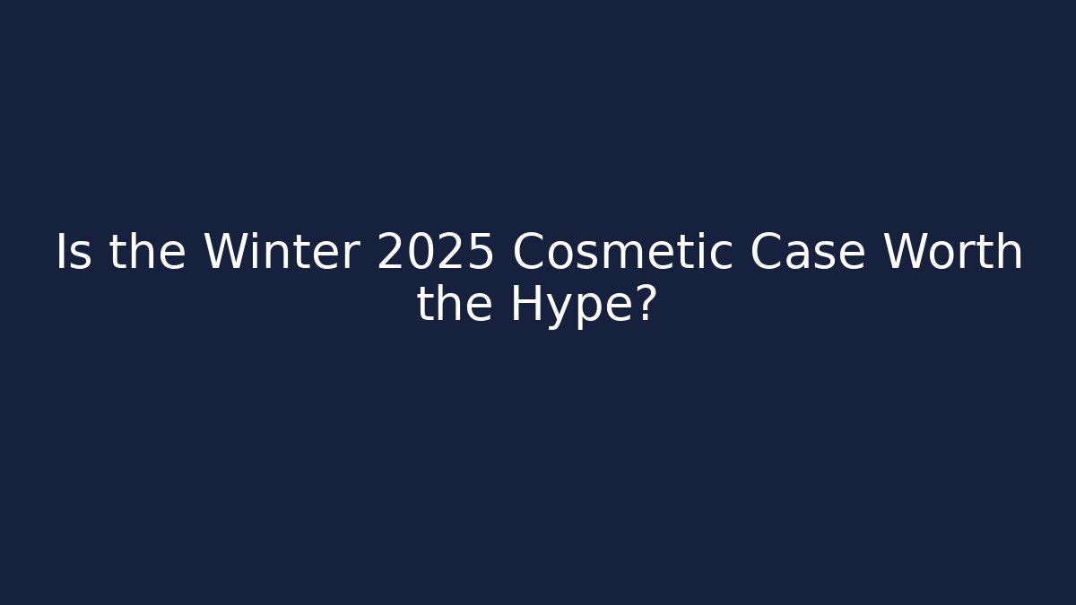 Is the Winter 2025 Cosmetic Case Worth the Hype? - Critter Realm