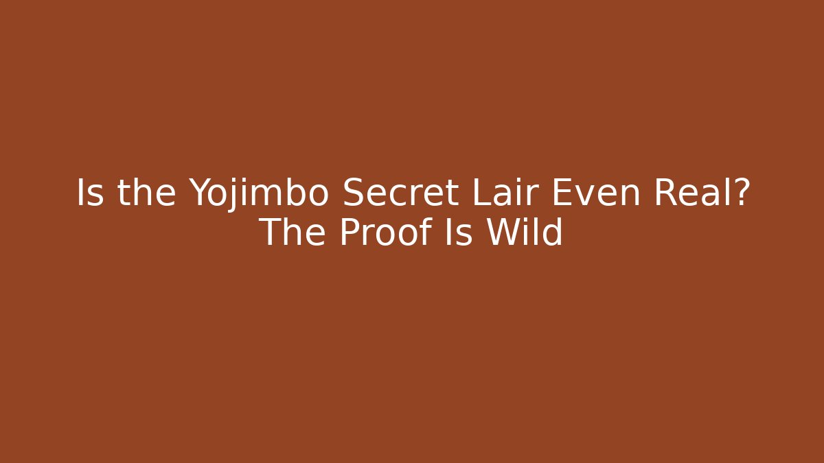 Is the Yojimbo Secret Lair Even Real? The Proof Is Wild