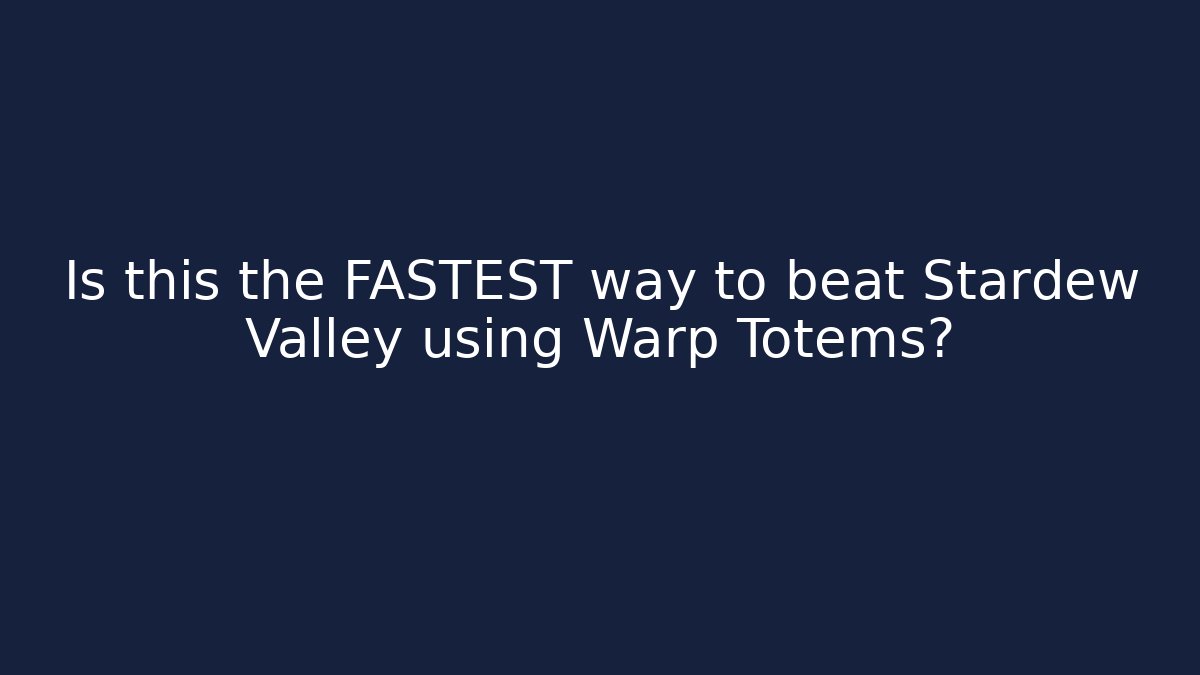Is this the FASTEST way to beat Stardew Valley using Warp Totems?