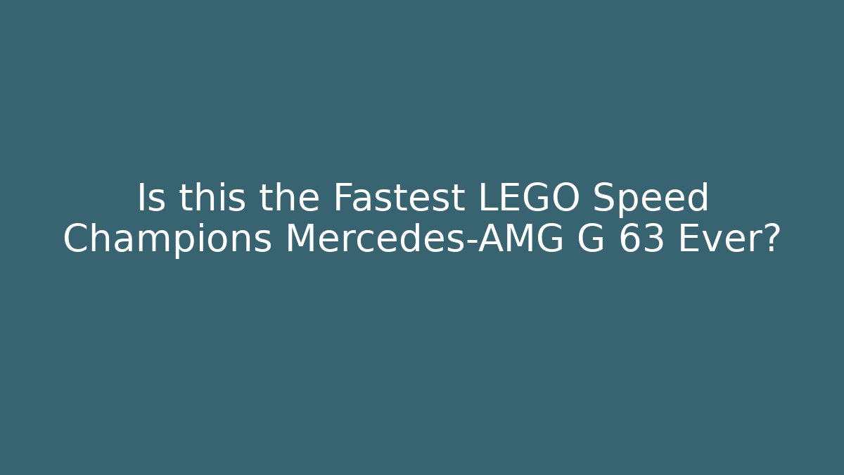 Is this the Fastest LEGO Speed Champions Mercedes-AMG G 63 Ever?