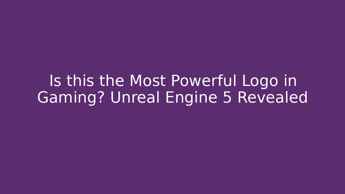Is this the Most Powerful Logo in Gaming? Unreal Engine 5 Revealed - Critter Realm