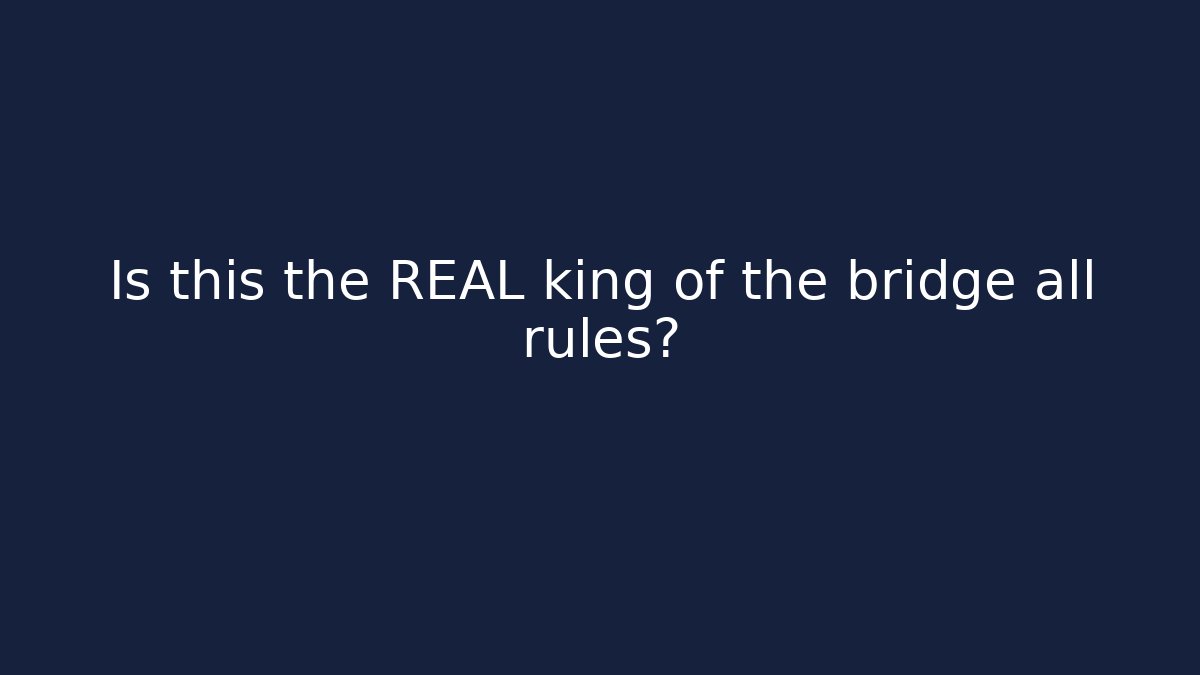 Is this the REAL king of the bridge all rules?