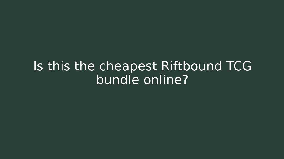 Is this the cheapest Riftbound TCG bundle online?