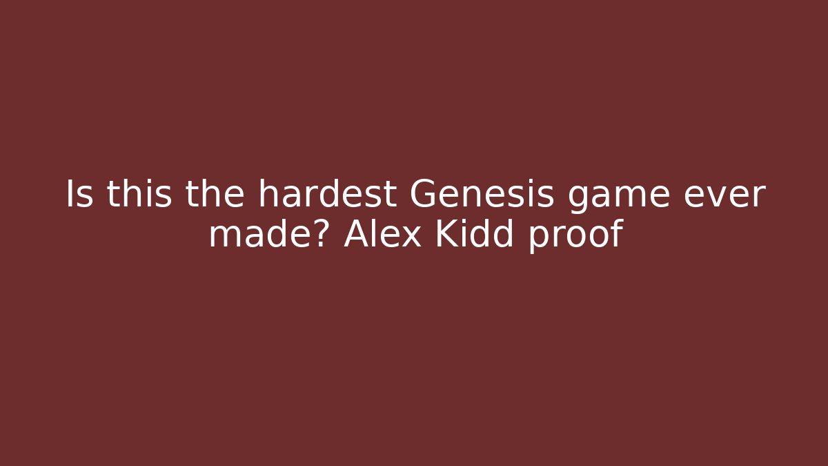 Is this the hardest Genesis game ever made? Alex Kidd proof - Critter Realm