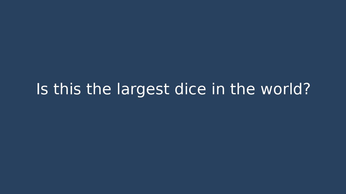 Is this the largest dice in the world?
