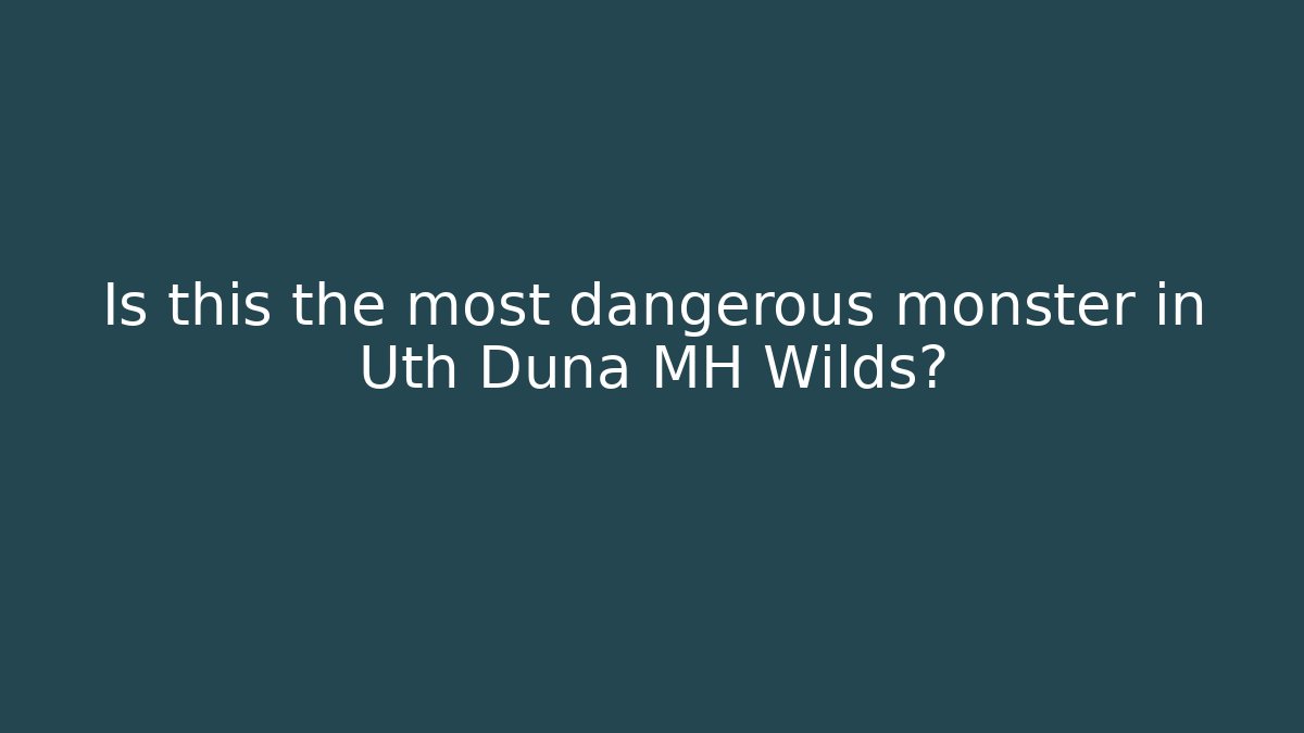 Is this the most dangerous monster in Uth Duna MH Wilds? - Critter Realm