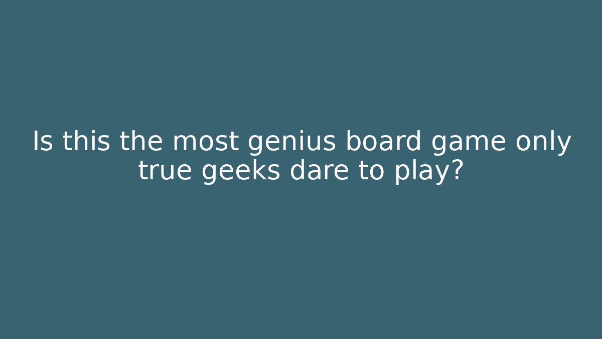 Is this the most genius board game only true geeks dare to play?