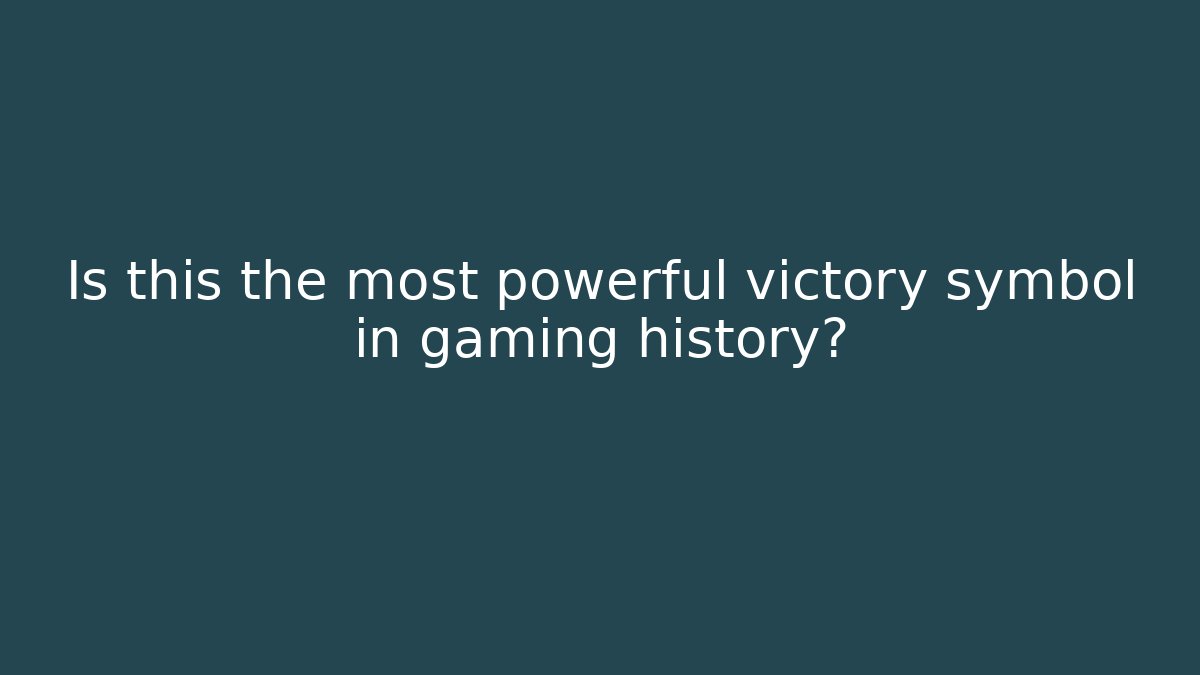 Is this the most powerful victory symbol in gaming history?