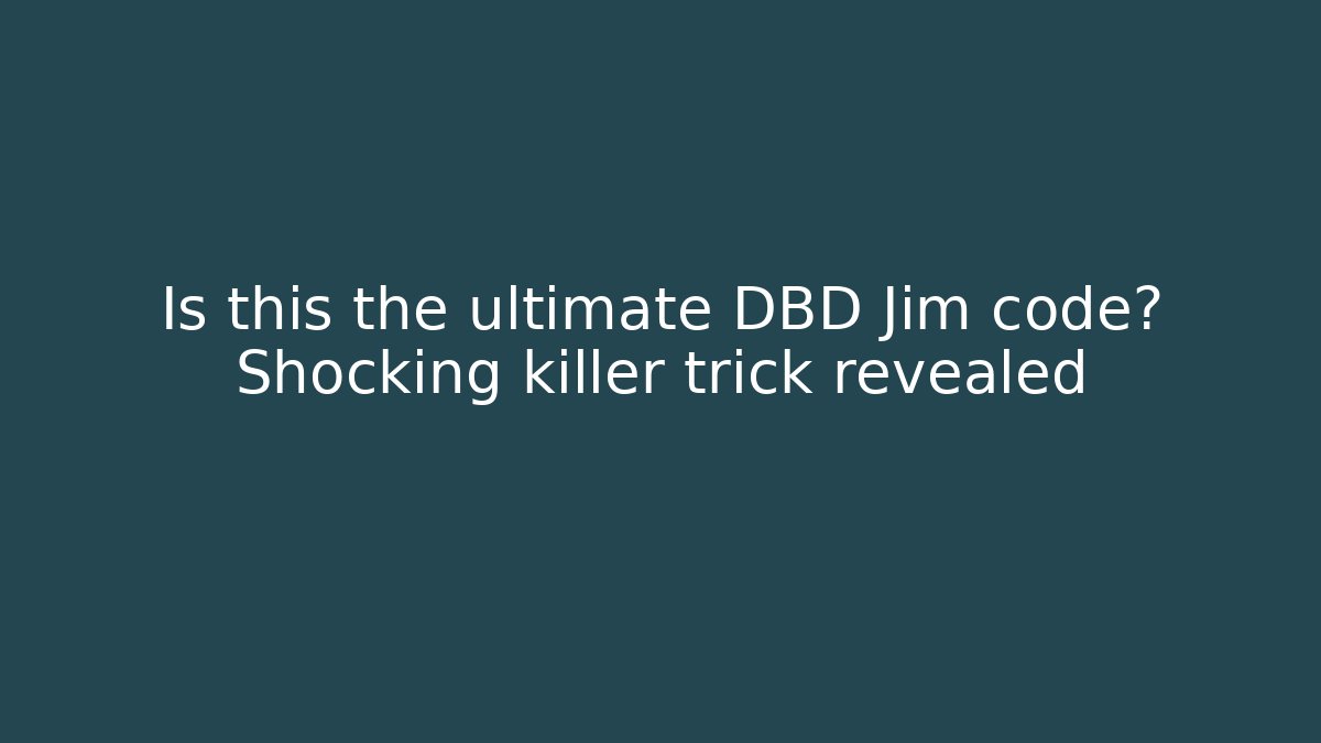 Is this the ultimate DBD Jim code? Shocking killer trick revealed