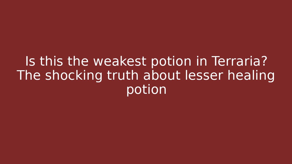 Is this the weakest potion in Terraria? The shocking truth about lesser healing potion