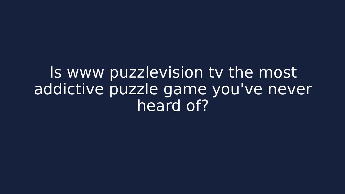 Is www puzzlevision tv the most addictive puzzle game you’ve never heard of?