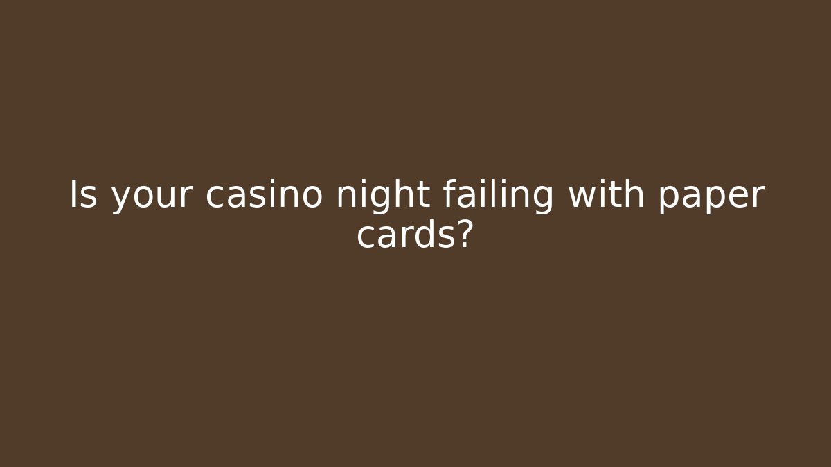 Is your casino night failing with paper cards? - Critter Realm