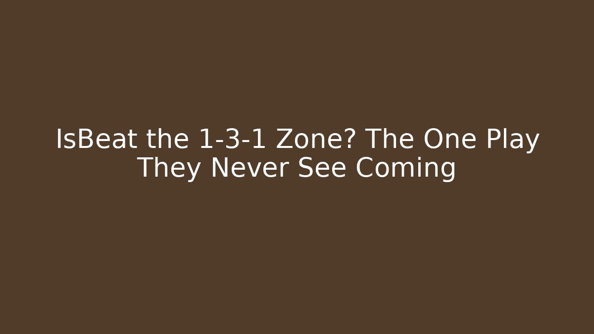 IsBeat the 1-3-1 Zone? The One Play They Never See Coming
