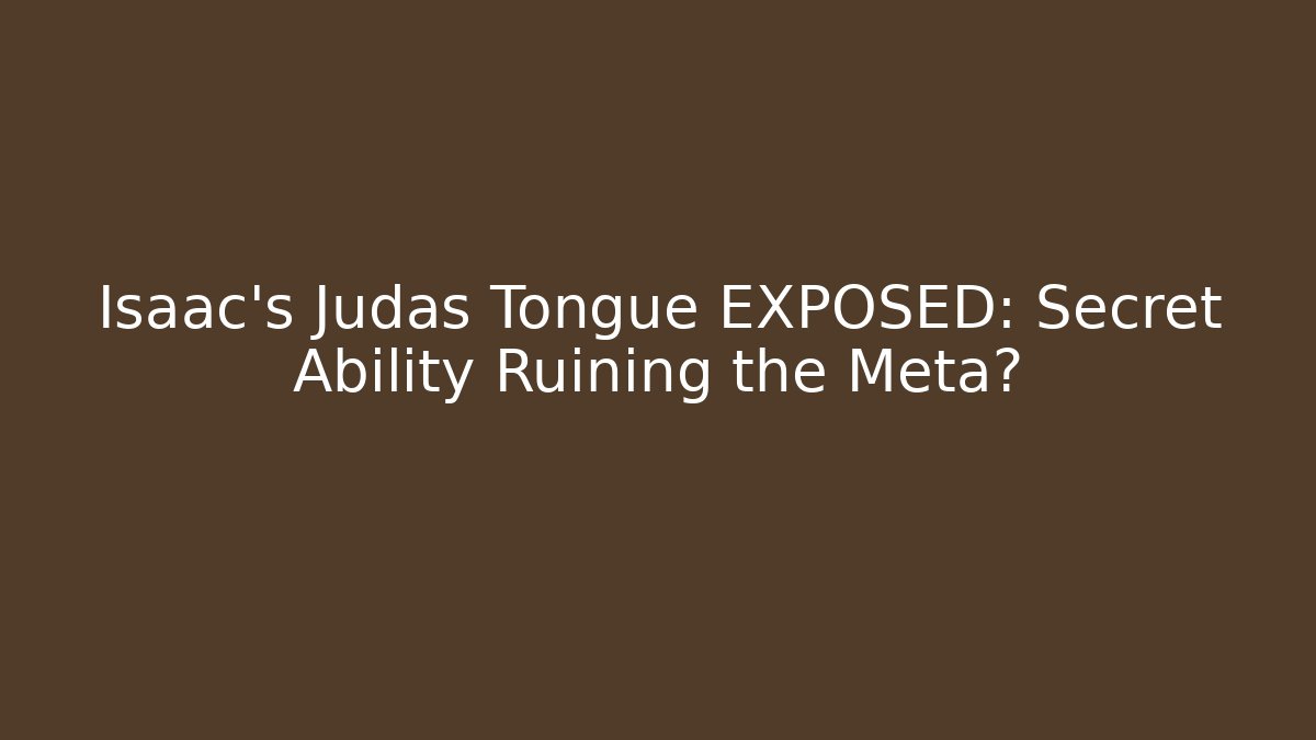 Isaac's Judas Tongue EXPOSED: Secret Ability Ruining the Meta?