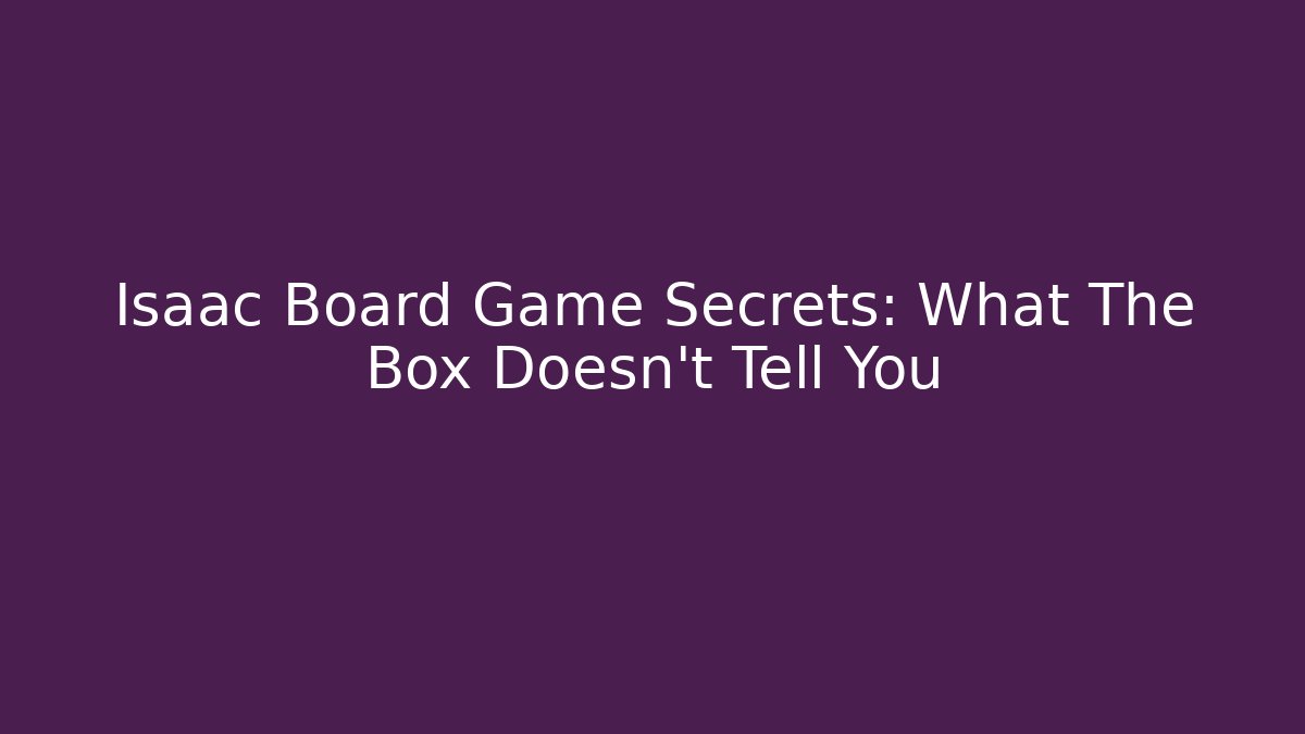 Isaac Board Game Secrets: What The Box Doesn't Tell You - Critter Realm