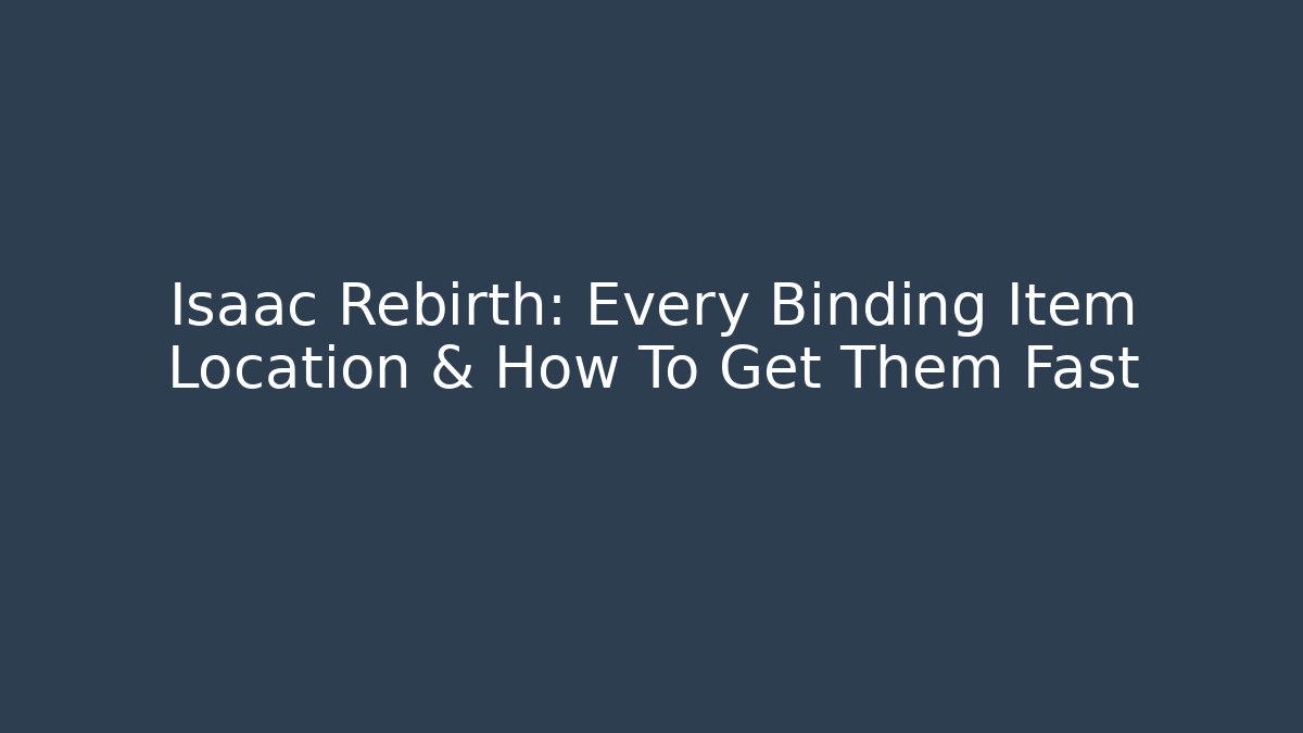 Isaac Rebirth: Every Binding Item Location & How To Get Them Fast - Critter Realm