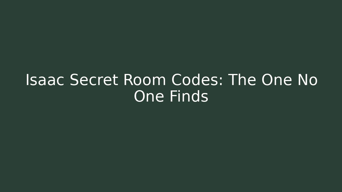 Isaac Secret Room Codes: The One No One Finds - Critter Realm