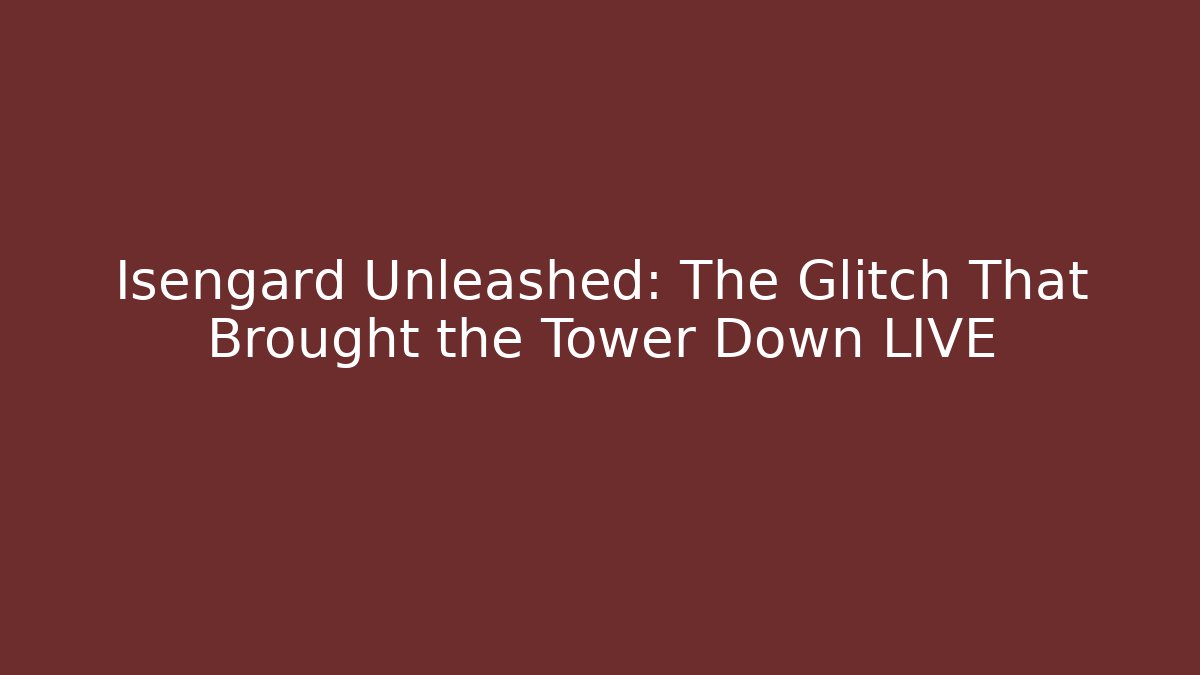 Isengard Unleashed: The Glitch That Brought the Tower Down LIVE - Critter Realm