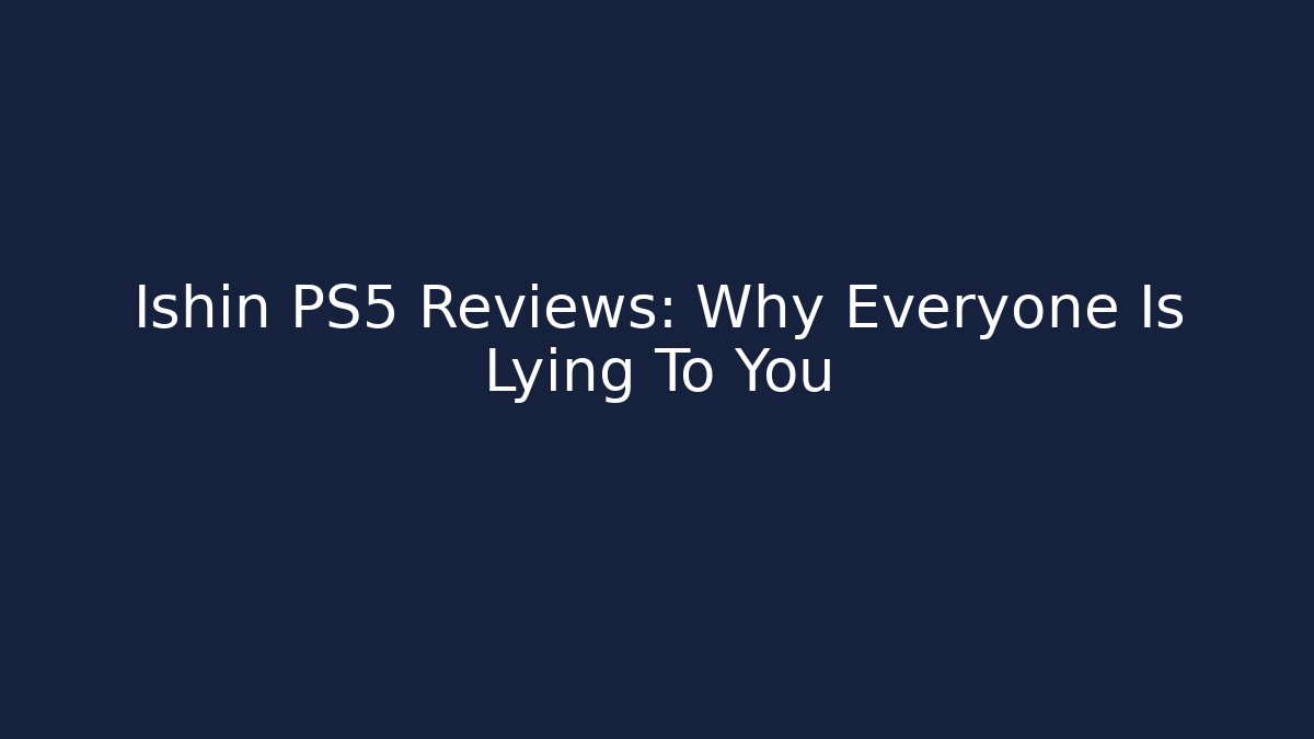 Ishin PS5 Reviews: Why Everyone Is Lying To You