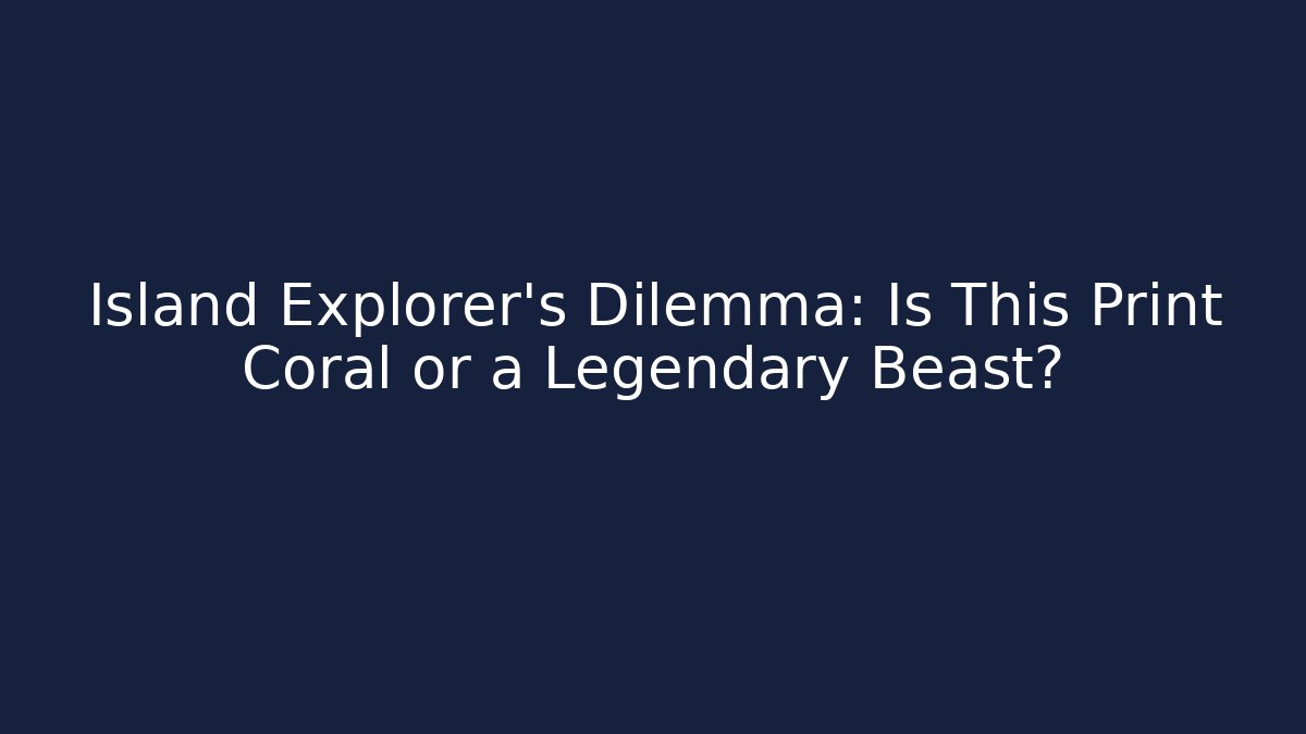 Island Explorer's Dilemma: Is This Print Coral or a Legendary Beast?