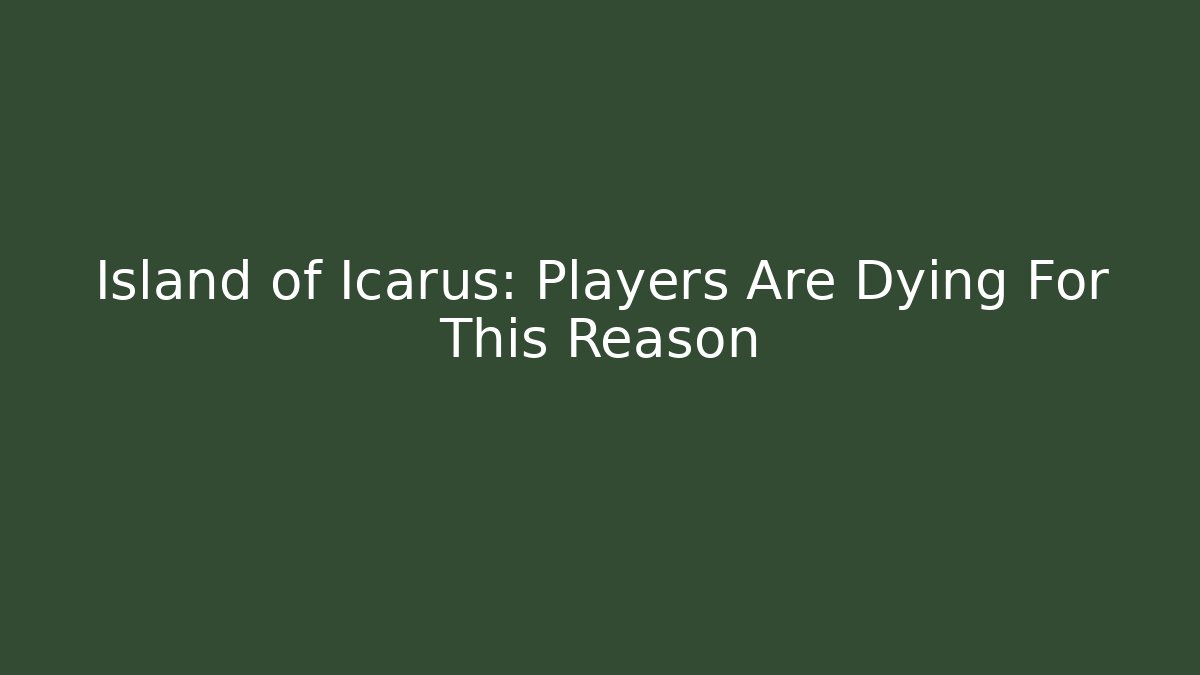 Island of Icarus: Players Are Dying For This Reason