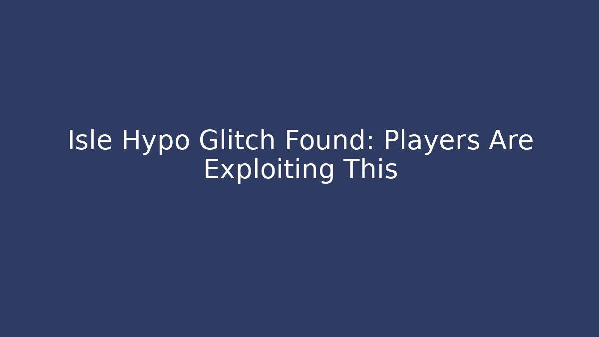 Isle Hypo Glitch Found: Players Are Exploiting This