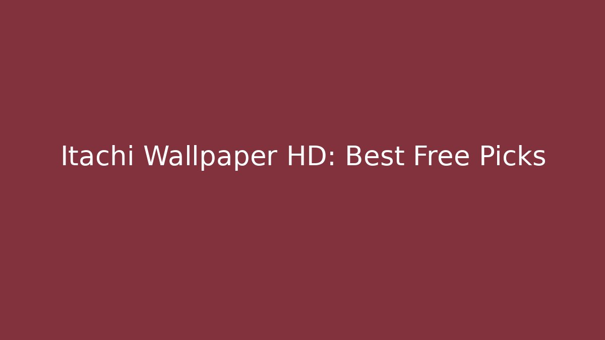 Itachi Wallpaper HD: Best Free Picks - Critter Realm