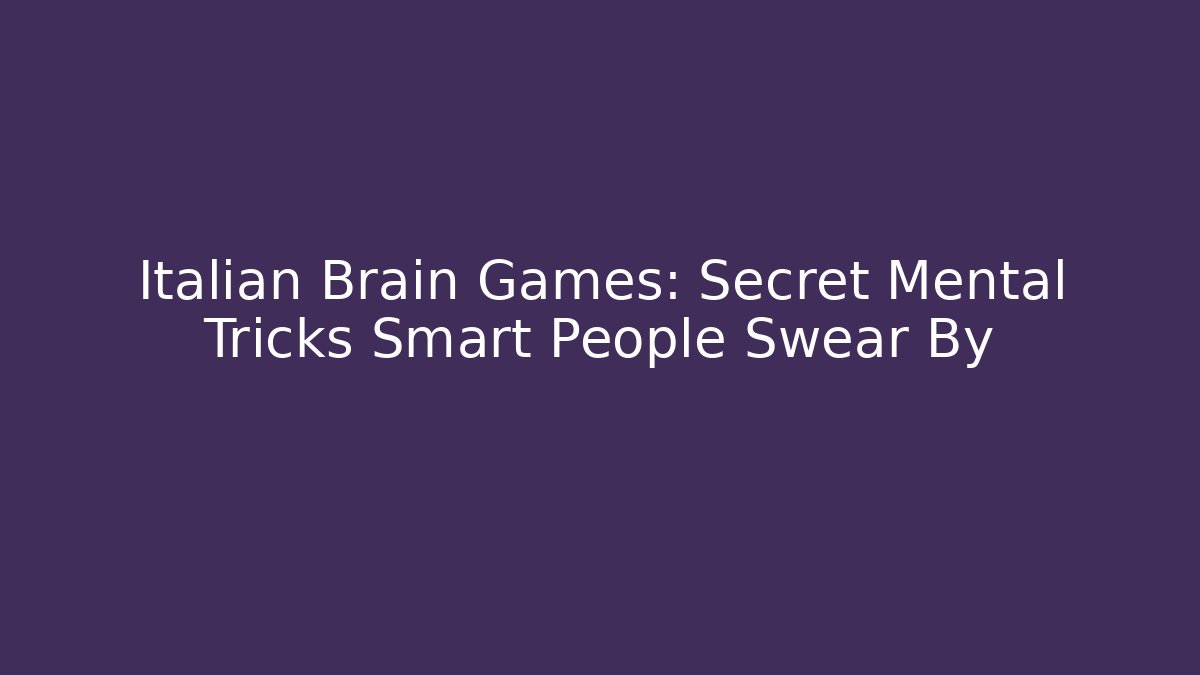 Italian Brain Games: Secret Mental Tricks Smart People Swear By